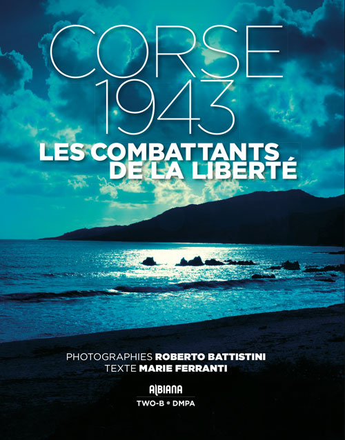 Corse 1943 Les combattants de la liberté